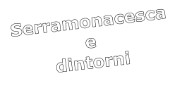 Serramonacesca e dintorni